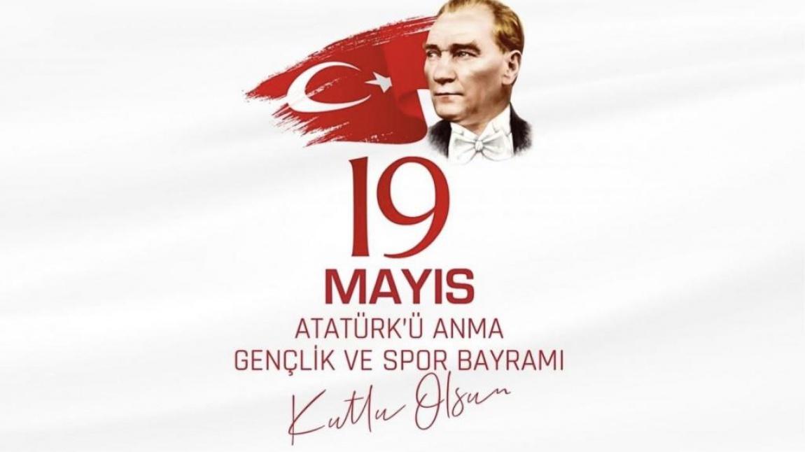 Okul Müdürümüz Deniz BULUT'un 19 Mayıs Atatürk'ü Anma, Gençlik ve Spor Bayramı Mesajı