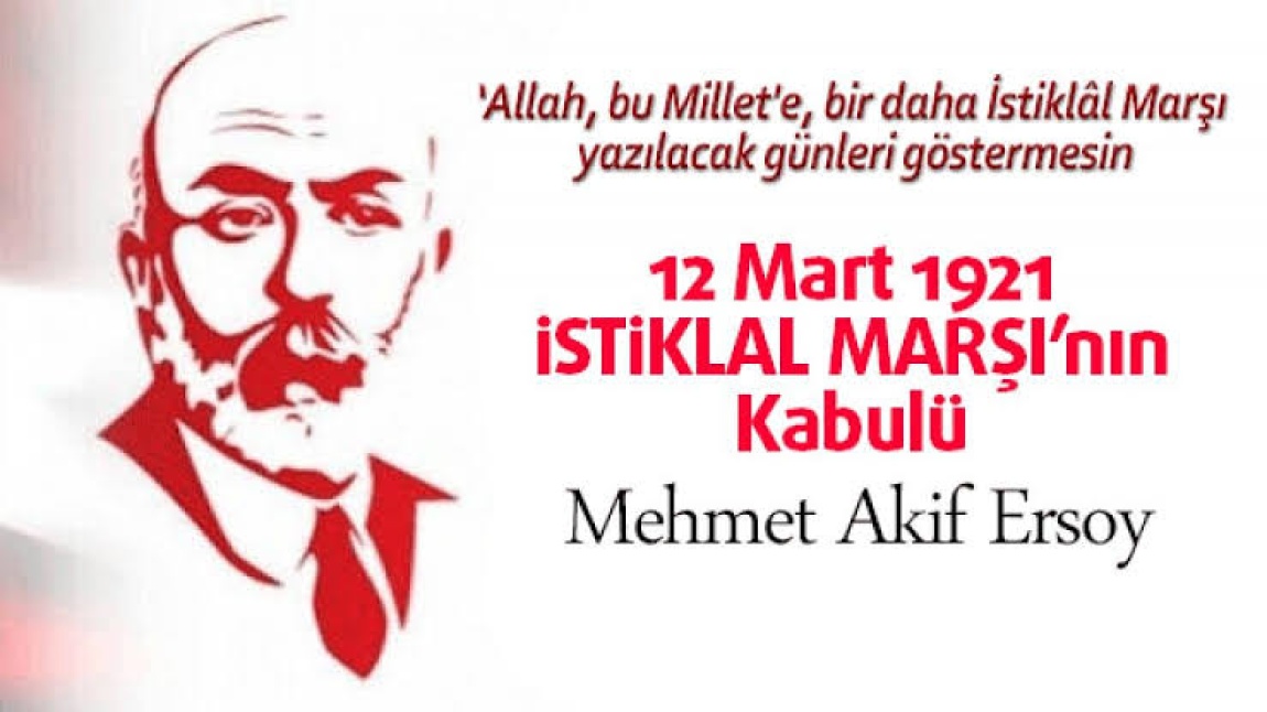 12 Mart İstiklâl Marşının Kabulü ve Mehmet Âkif ERSOY'u Anma Günü